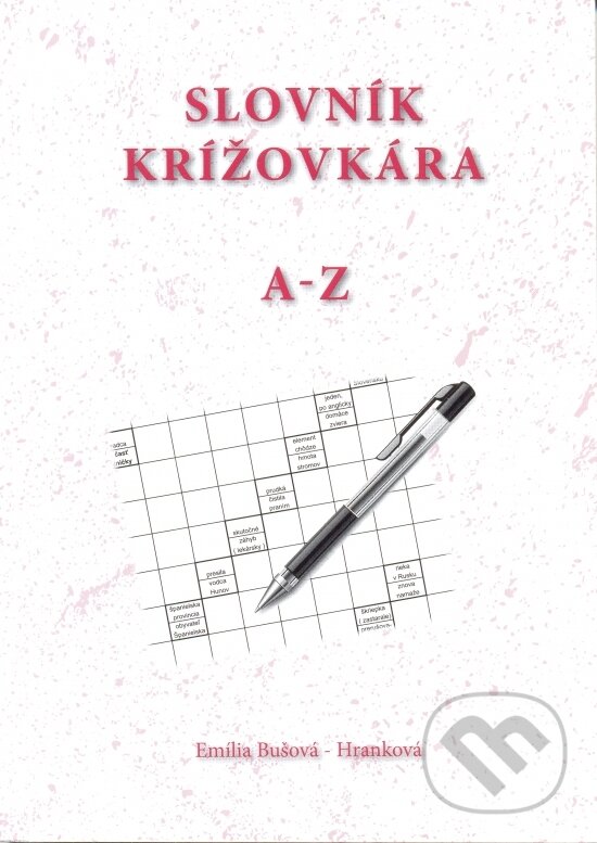 Kniha: Slovník krížovkára A - Z (Emília Bušová-Hranková). Bušová Emília, 2016 Kniha: Slovník krížovkára A - Z (Emília Bušová-Hranková). Bušová Emília, 2016