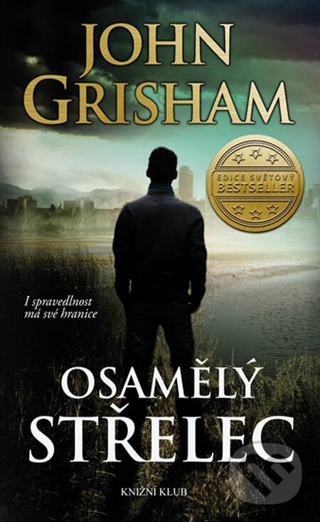 Kniha: Osamělý střelec (John Grisham). Knižní klub, 2016 Kniha: Osamělý střelec (John Grisham). Knižní klub, 2016