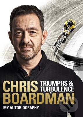 Kniha: Triumphs and Turbulence (Chris Boardman). Ebury, 2016 Kniha: Triumphs and Turbulence (Chris Boardman). Ebury, 2016