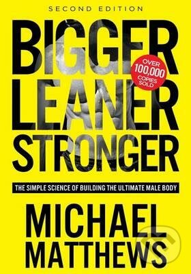 Kniha: Bigger Leaner Stronger (Michael Matthews). , 2015 Kniha: Bigger Leaner Stronger (Michael Matthews). , 2015