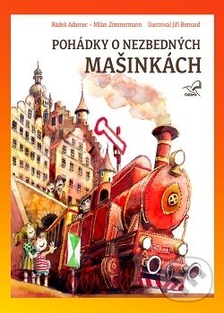 Kniha: Pohádky o nezbedných mašinkách (Radek Adamec). GMP Group / Colibris, 2016 Kniha: Pohádky o nezbedných mašinkách (Radek Adamec). GMP Group / Colibris, 2016