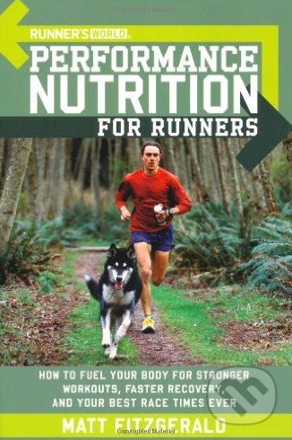 Kniha: Performance Nutrition for Runners (Matt Fitzgerald). Rodale Press, 2006 Kniha: Performance Nutrition for Runners (Matt Fitzgerald). Rodale Press, 2006