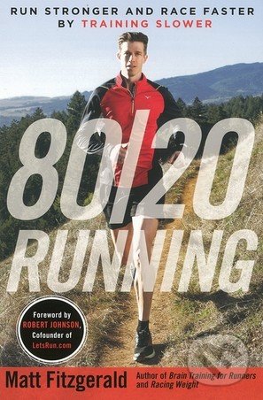 Kniha: 80/20 Running (Mark Fitzgerald a Robert Johnson). Penguin Books, 2015 Kniha: 80/20 Running (Mark Fitzgerald a Robert Johnson). Penguin Books, 2015