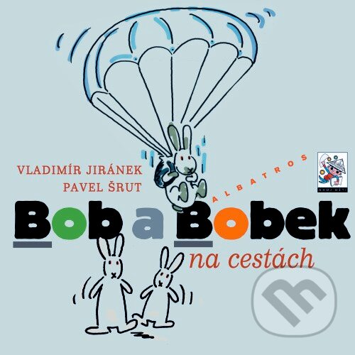 Kniha: Bob a Bobek na cestách (Pavel Šrut a Vladimír Jiránek). Albatros CZ, 2010 Kniha: Bob a Bobek na cestách (Pavel Šrut a Vladimír Jiránek). Albatros CZ, 2010