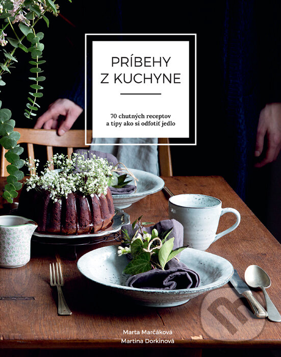 Kniha: Príbehy z kuchyne (Marta Marčáková a Martina Dorkinová). hello idea, s. r. o., 2016 Kniha: Príbehy z kuchyne (Marta Marčáková a Martina Dorkinová). hello idea, s. r. o., 2016