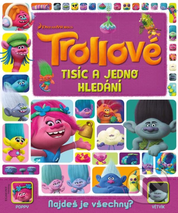 Kniha: Trollové: Tisíc a jedno hledání (Egmont ČR). Egmont ČR, 2016 Kniha: Trollové: Tisíc a jedno hledání (Egmont ČR). Egmont ČR, 2016