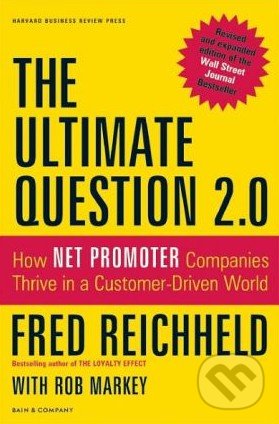 Kniha: The Ultimate Question 2.0 (Fred Reichheld). Harvard Business Press, 2011 Kniha: The Ultimate Question 2.0 (Fred Reichheld). Harvard Business Press, 2011