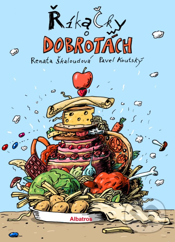 Kniha: Říkačky o dobrotách (Renata Škaloudová). Albatros CZ, 2016 Kniha: Říkačky o dobrotách (Renata Škaloudová). Albatros CZ, 2016