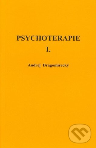 Kniha: Psychoterapie I. (Andrej Dragomirecký). Stratos, 2007 Kniha: Psychoterapie I. (Andrej Dragomirecký). Stratos, 2007