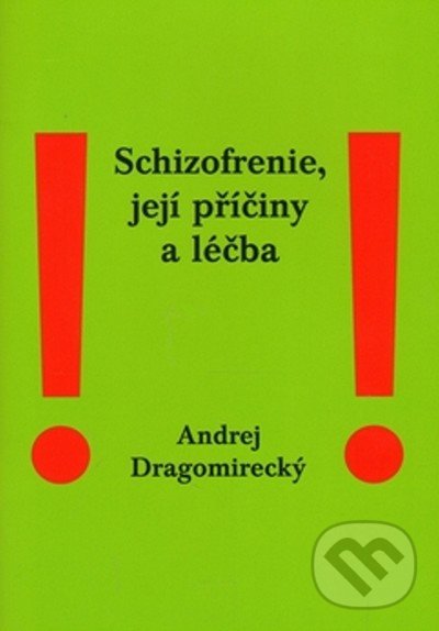 Schizofrenie, její příčiny a léčba - Andrej Dragomirecký, Stratos, 2013