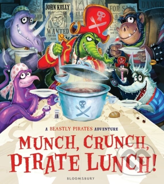 Kniha: Munch, Crunch, Pirate Lunch! (John Kelly). Bloomsbury, 2016 Kniha: Munch, Crunch, Pirate Lunch! (John Kelly). Bloomsbury, 2016