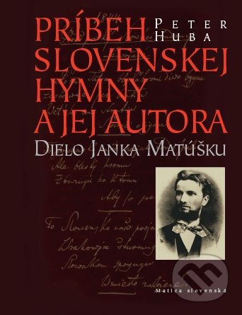 Kniha: Príbeh slovenskej hymny a jej autora (Peter Huba). Matica slovenská, 2016 Kniha: Príbeh slovenskej hymny a jej autora (Peter Huba). Matica slovenská, 2016