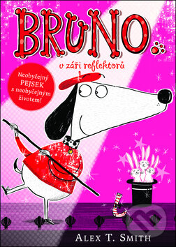 Kniha: Bruno v záři reflektorů (Alex T. Smith). Mladá fronta, 2016 Kniha: Bruno v záři reflektorů (Alex T. Smith). Mladá fronta, 2016
