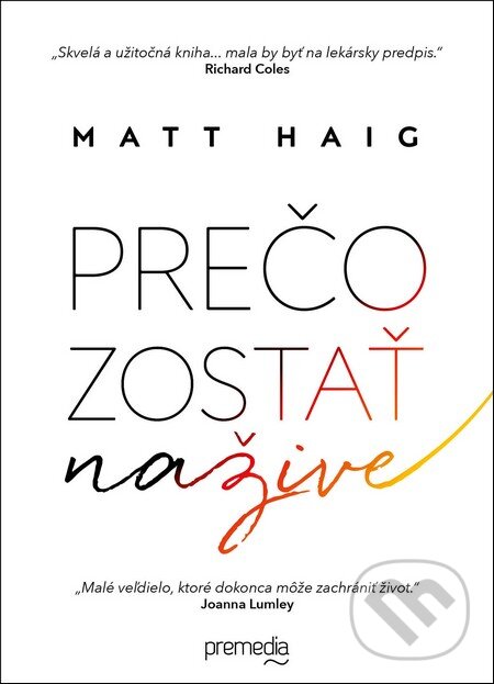 Kniha: Prečo zostať nažive (Matt Haig). Premedia, 2016 Kniha: Prečo zostať nažive (Matt Haig). Premedia, 2016