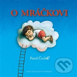 Kniha: O mráčkovi (Pavel Čech). Petrkov, 2016 Kniha: O mráčkovi (Pavel Čech). Petrkov, 2016