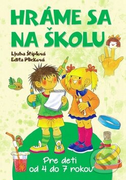 Kniha: Hráme sa na školu (Edita Plicková a Ljuba Štíplová). Ottovo nakladateľstvo, 2016 Kniha: Hráme sa na školu (Edita Plicková a Ljuba Štíplová). Ottovo nakladateľstvo, 2016