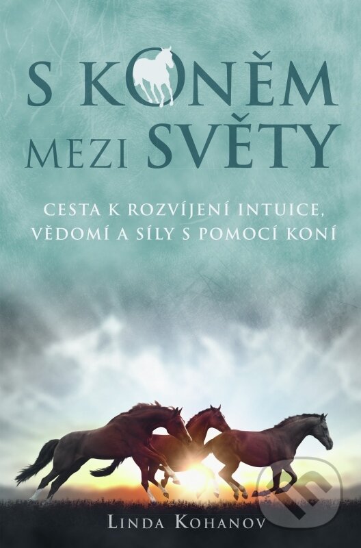 Kniha: S koněm mezi světy (Linda Kohanov). Synergie, 2016 Kniha: S koněm mezi světy (Linda Kohanov). Synergie, 2016