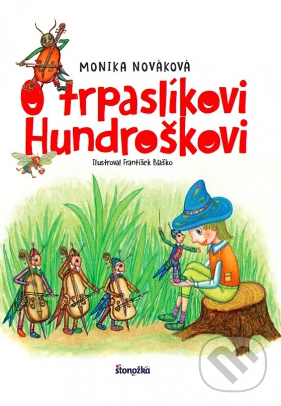 Kniha: O trpaslíkovi Hundroškovi (Monika Nováková). Stonožka, 2016 Kniha: O trpaslíkovi Hundroškovi (Monika Nováková). Stonožka, 2016