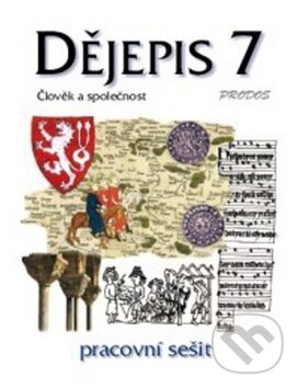 Kniha: Dějepis 7 - Pracovní sešit (Eva Schulzová a Petr Odehnal). Prodos, 2006 Kniha: Dějepis 7 - Pracovní sešit (Eva Schulzová a Petr Odehnal). Prodos, 2006