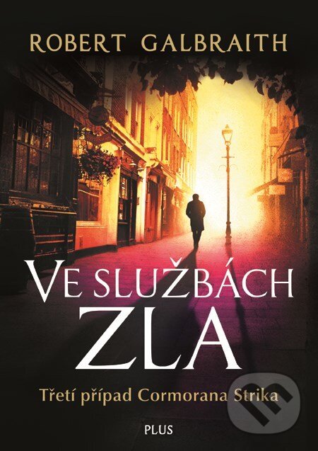 Kniha: Ve službách zla (J.K. Rowling a Robert Galbraith). Plus, 2016 Kniha: Ve službách zla (J.K. Rowling a Robert Galbraith). Plus, 2016