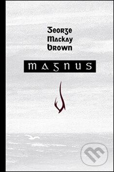 Kniha: Magnus (George Mackay Brown). Dybbuk, 2016 Kniha: Magnus (George Mackay Brown). Dybbuk, 2016