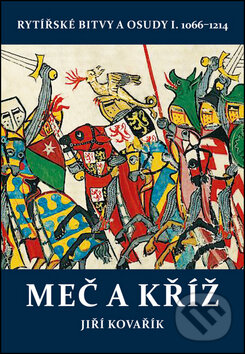 Kniha: Meč a kříž (Jiří Kovařík). Akcent, 2016 Kniha: Meč a kříž (Jiří Kovařík). Akcent, 2016
