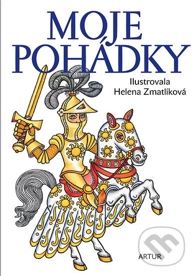 Kniha: Moje pohádky (Autorský kolektiv). Artur, 2014 Kniha: Moje pohádky (Autorský kolektiv). Artur, 2014