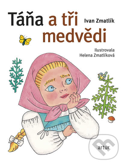 Kniha: Táňa a tři medvědi (Ivan Zmatlík). Artur, 2014 Kniha: Táňa a tři medvědi (Ivan Zmatlík). Artur, 2014