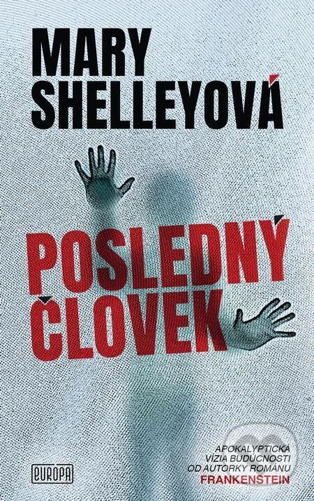 E-kniha: Posledný človek (Mary Shelley). Európa, 2024 E-kniha: Posledný človek (Mary Shelley). Európa, 2024