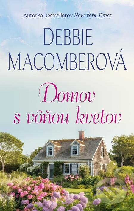 E-kniha: Domov s vôňou kvetov (Debbie Macomber). Fortuna Libri, 2024 E-kniha: Domov s vôňou kvetov (Debbie Macomber). Fortuna Libri, 2024