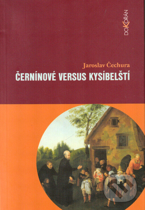 Kniha: Černínové versus Kysíbelští (Jaroslav Čechura). Dokořán, 2003 Kniha: Černínové versus Kysíbelští (Jaroslav Čechura). Dokořán, 2003