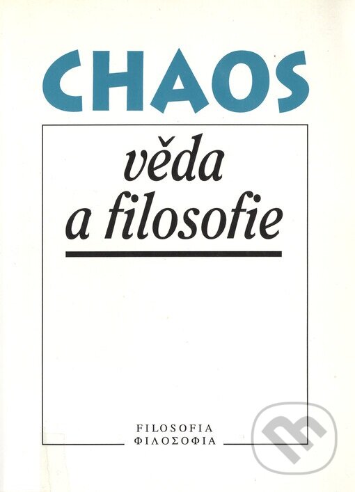 Kniha: Chaos, věda a filosofie (Filosofia). Filosofia, 1999 Kniha: Chaos, věda a filosofie (Filosofia). Filosofia, 1999