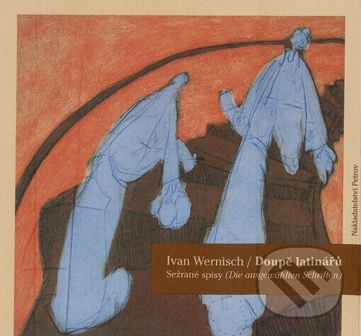 Kniha: Doupě latinářů (Ivan Wernisch). Petrov, 1999 Kniha: Doupě latinářů (Ivan Wernisch). Petrov, 1999