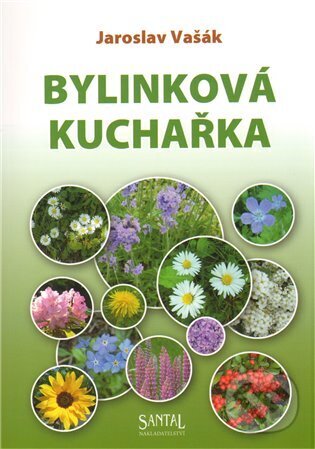 Kniha: Bylinková kuchařka (Jaroslav Vašák). Santal, 2011 Kniha: Bylinková kuchařka (Jaroslav Vašák). Santal, 2011