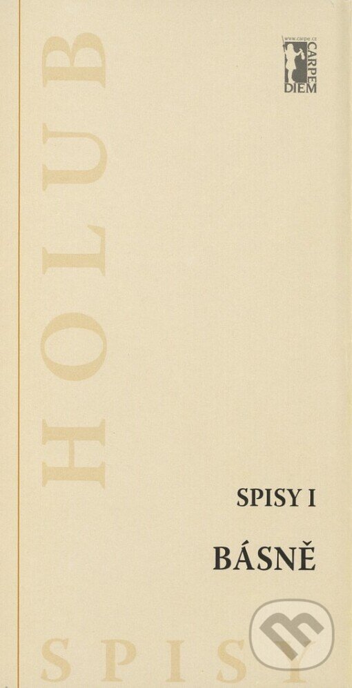 Kniha: Básně (Spisy I) (Miroslav Holub). Carpe diem, 2003 Kniha: Básně (Spisy I) (Miroslav Holub). Carpe diem, 2003