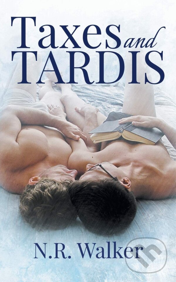Kniha: Taxes and TARDIS (N.R. Walker). Blueheart, 2018 Kniha: Taxes and TARDIS (N.R. Walker). Blueheart, 2018
