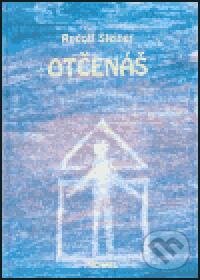 Kniha: Otčenáš (Rudolf Steiner). Michael, 2004 Kniha: Otčenáš (Rudolf Steiner). Michael, 2004