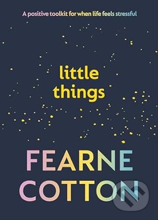 Kniha: Little Things (Fearne Cotton). Vermilion, 2024 Kniha: Little Things (Fearne Cotton). Vermilion, 2024