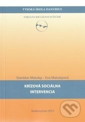 Krízová sociálna intervencia - Stanislav Matulay, Eva Matulayová, Vysoká škola Danubius, 2020