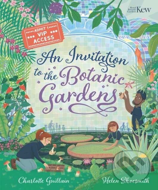 Kniha: An Invitation to the Botanic Gardens (Charlotte Guillain). Welbeck, 2024 Kniha: An Invitation to the Botanic Gardens (Charlotte Guillain). Welbeck, 2024