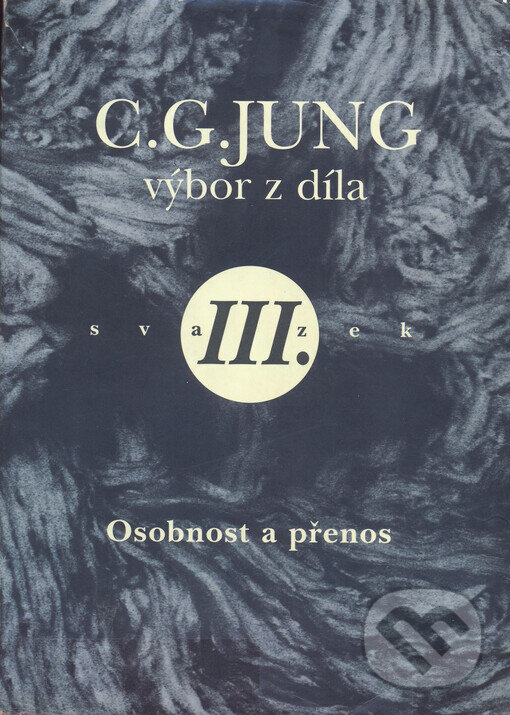 Kniha: Výbor z díla III. - Osobnost a přenos (Carl Gustav Jung). Nakl. Tomáše Janečka, 1998 Kniha: Výbor z díla III. - Osobnost a přenos (Carl Gustav Jung). Nakl. Tomáše Janečka, 1998