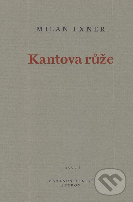 Kniha: Kantova růže (Milan Exner). Petrov, 2003 Kniha: Kantova růže (Milan Exner). Petrov, 2003