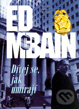 Kniha: Dívej se, jak umírají (Ed McBain). BB/art, 2003 Kniha: Dívej se, jak umírají (Ed McBain). BB/art, 2003