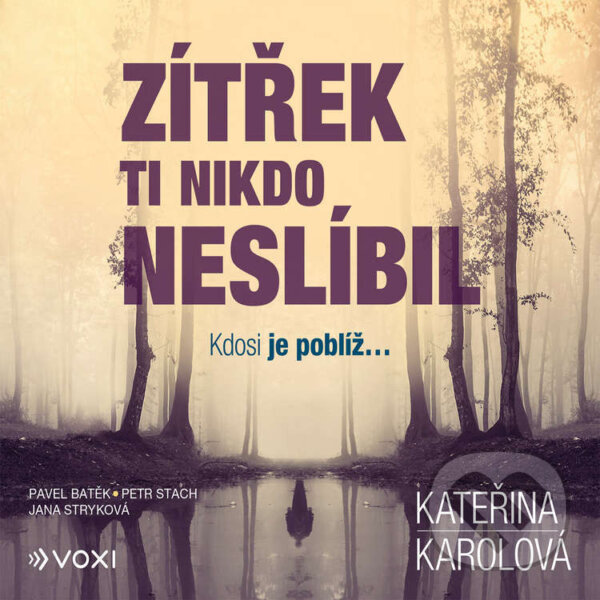 Audiokniha: Zítřek ti nikdo neslíbil (Kateřina Karolová). Voxi, 2024 Audiokniha: Zítřek ti nikdo neslíbil (Kateřina Karolová). Voxi, 2024