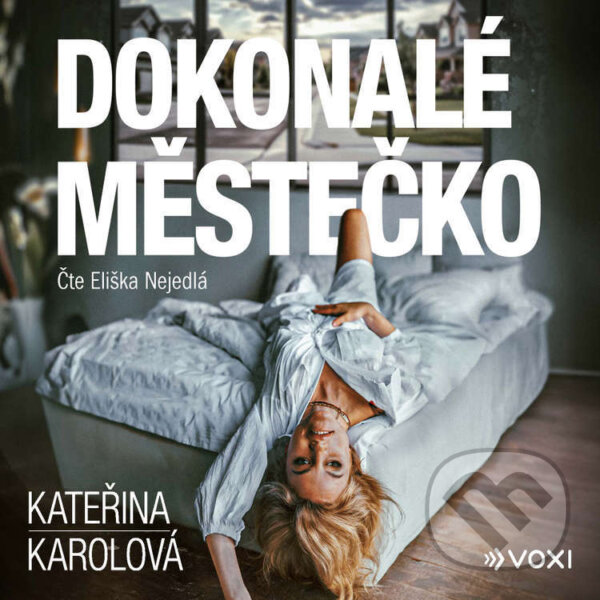 Audiokniha: Dokonalé městečko (Kateřina Karolová). Voxi, 2024 Audiokniha: Dokonalé městečko (Kateřina Karolová). Voxi, 2024