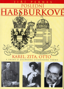 Kniha: Poslední Habsburkové (Jiří Pernes). Barrister & Principal, 2000 Kniha: Poslední Habsburkové (Jiří Pernes). Barrister & Principal, 2000