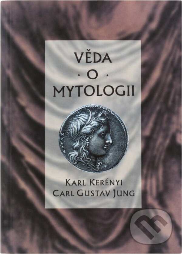 Kniha: Věda o mytologii (Karl Kerényi a Carl Gustav Jung). Nakladatelství Tomáše Janečka, 1995 Kniha: Věda o mytologii (Karl Kerényi a Carl Gustav Jung). Nakladatelství Tomáše Janečka, 1995