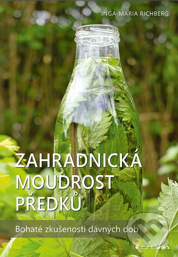 Kniha: Zahradnická moudrost našich předků (Maria Inga Richberg). Grada, 2024 Kniha: Zahradnická moudrost našich předků (Maria Inga Richberg). Grada, 2024