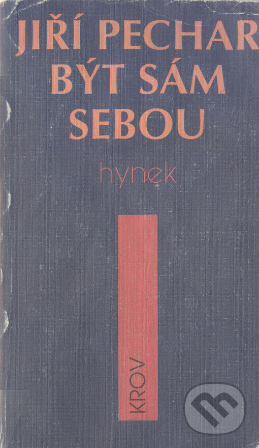 Kniha: Být sám sebou (Jiří Pechar). Hynek, 1999 Kniha: Být sám sebou (Jiří Pechar). Hynek, 1999