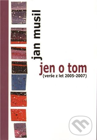 Kniha: Jen o tom (Jan Musil). Drábek Antonín, 2010 Kniha: Jen o tom (Jan Musil). Drábek Antonín, 2010